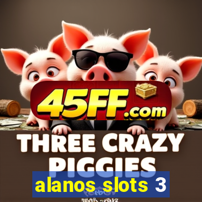alanos slots 3